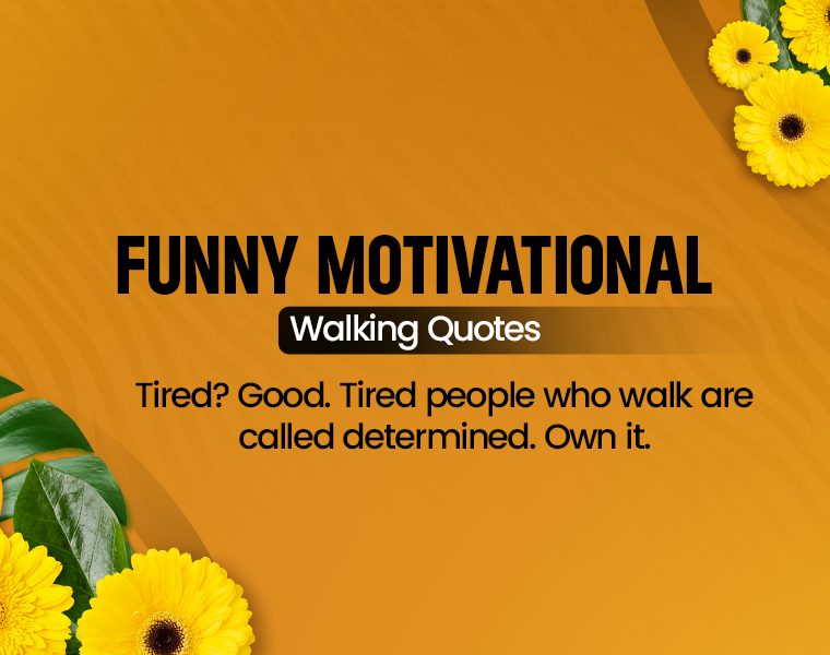 funny motivation walking quotes funny