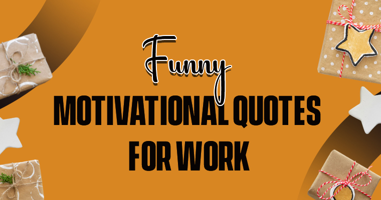 Funny Motivational Quotes for Work to Laugh Through Office Stress 2 funny motivational quotes for work