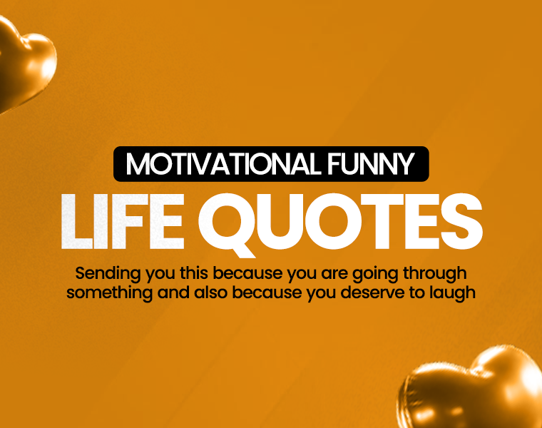 Funny Life Motivational Quotes That Make You Laugh and Think at Once 5 funny motivational life quotes