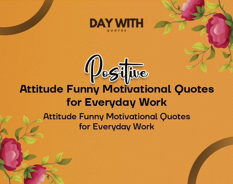 positive attitude funny motivational quotes