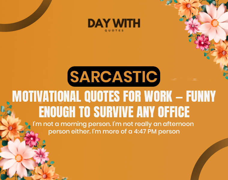 Funny Sarcastic Motivational Quotes to Laugh, Cringe, and Actually Feel Inspired 5 sarcastic motivational quotes for work funny