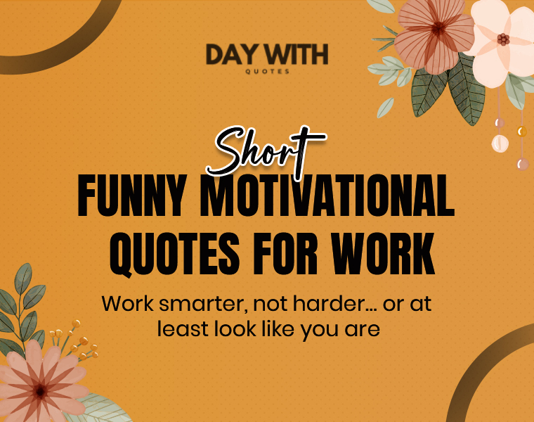 short funny motivational quotes for work