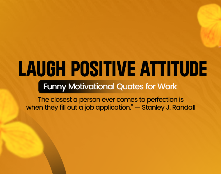 laugh positive attitude funny motivational quotes for work