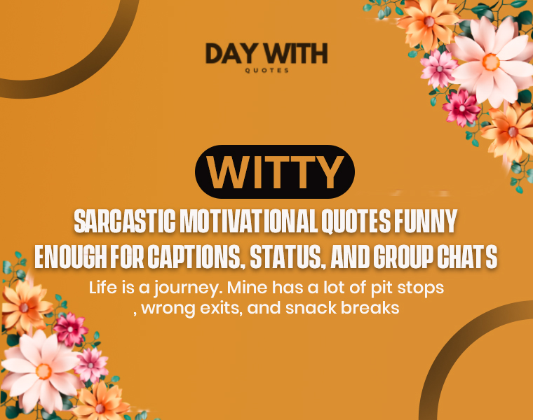 Funny Sarcastic Motivational Quotes to Laugh, Cringe, and Actually Feel Inspired 7 witty sarcastic motivational quotes funny