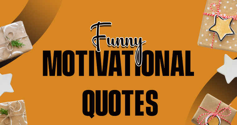 Funny Motivational Quotes to Make You Laugh and Get Things Done 6 funny motivational quotes