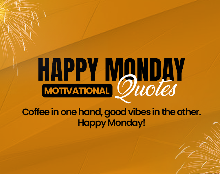 Motivational Monday Quotes: 100+ Sayings to Kickstart Your Week 5 happy monday motivational quotes