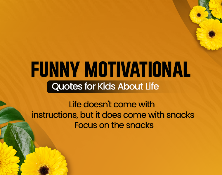 Funny motivational quotes for kids about life