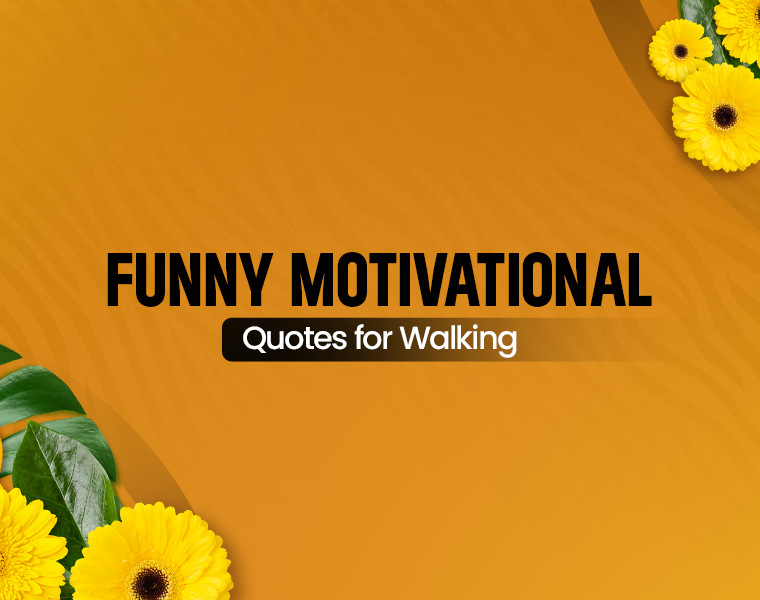 funny motivational quotes for walking