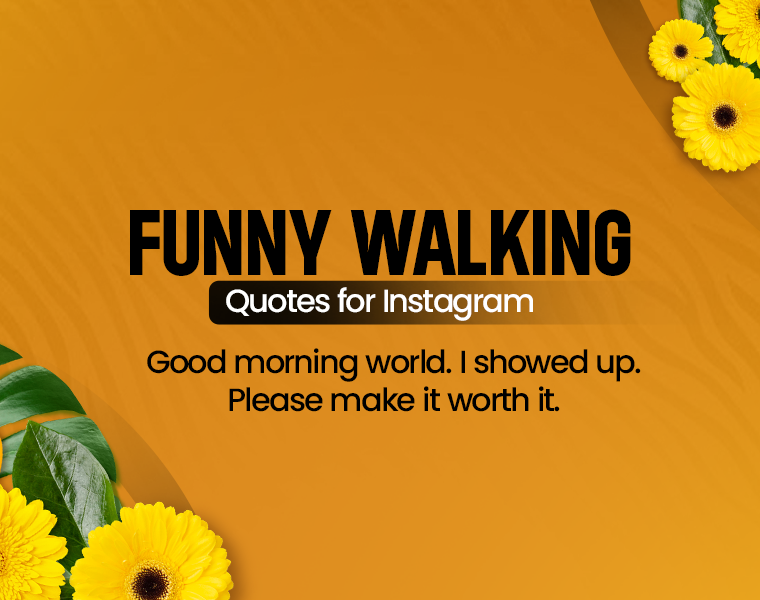 funny motivational walking quotes