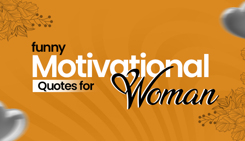 funny motivational quotes for woman
