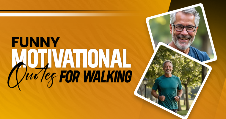 funny motivational quotes for walking