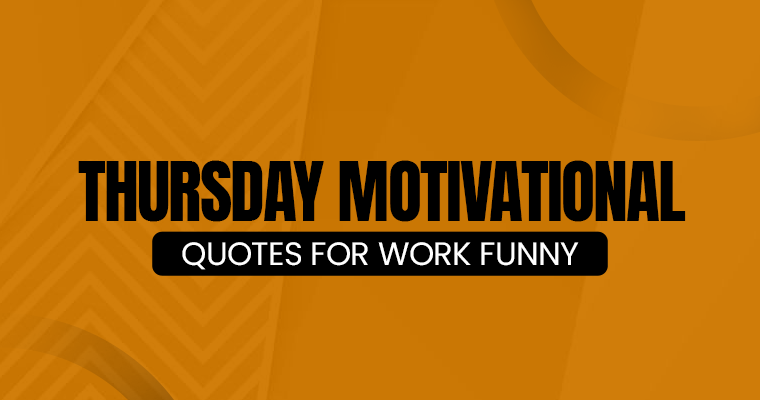 Thursday Motivational Quotes For Work Funny.