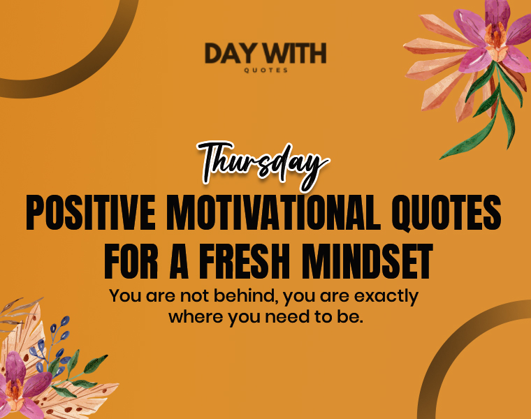 Positive Thinking Thursday Motivational Quotes to Brighten Your Day: 5 Thursday Positive Motivational Quotes