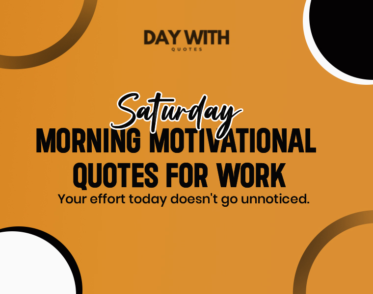 Saturday morning motivational quotes for work