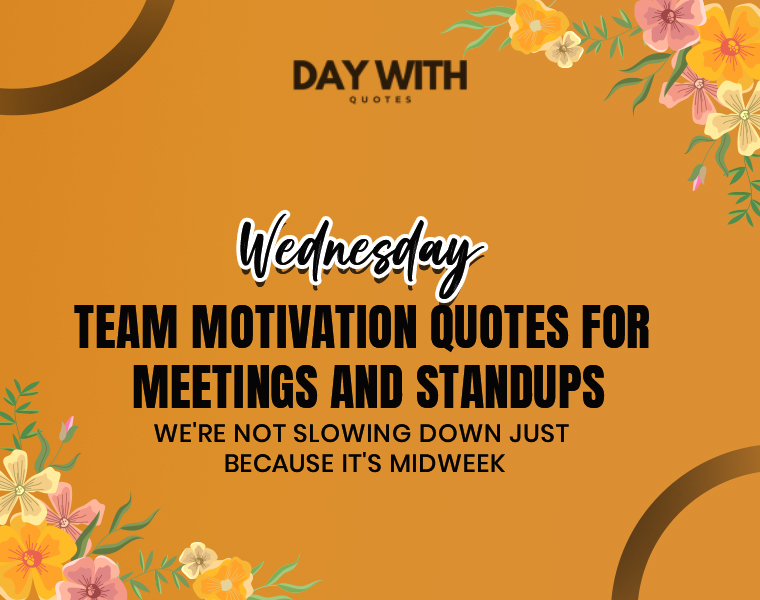 Wednesday team motivation quotes