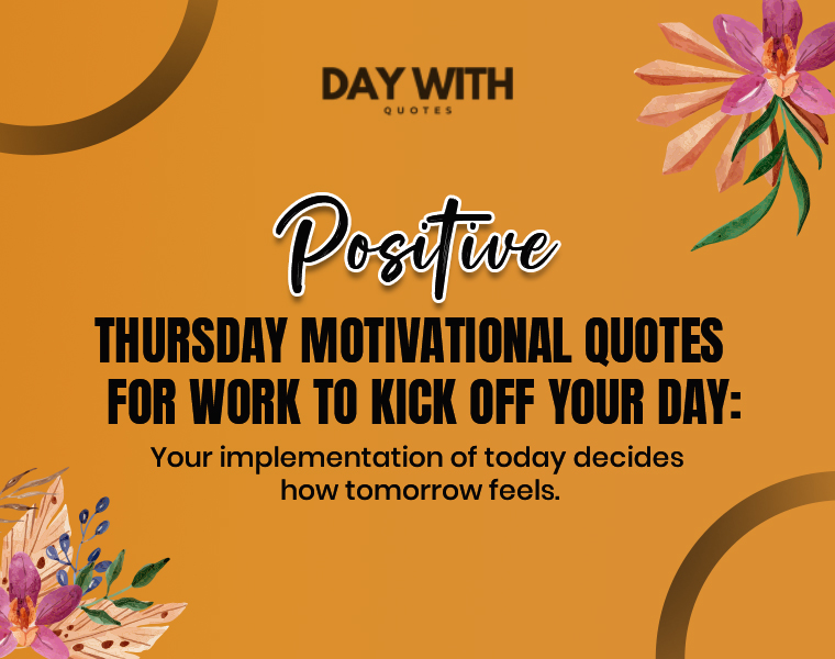 Positive Thinking Thursday Motivational Quotes to Brighten Your Day: 3 Positive Thursday motivational quotes for work