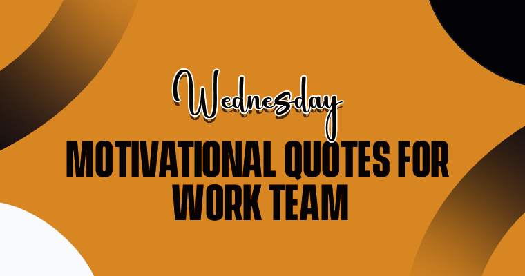 Wednesday Motivational Quotes for Work Team Boost Morale Midweek: