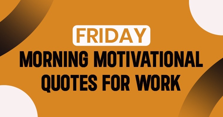 Friday Motivational quotes for work