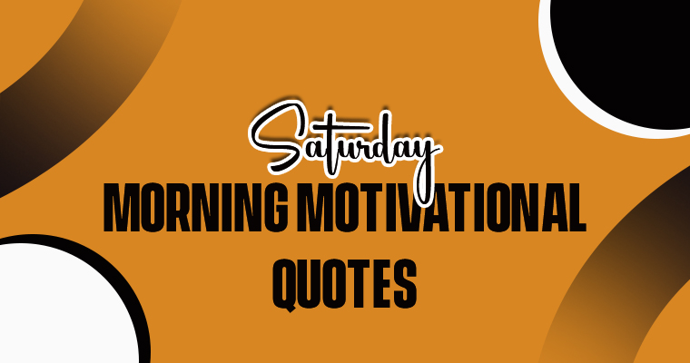 Saturday Morning Motivational Quotes That Actually Wake You Up:
