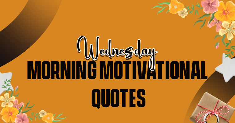 Wednesday Morning Motivational Quotes to Start Your Day Right 2 Wednesday morning motivational quotes