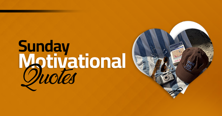 Sunday Motivational Quotes to Start Your Week Right 2 sunday motivational quotes