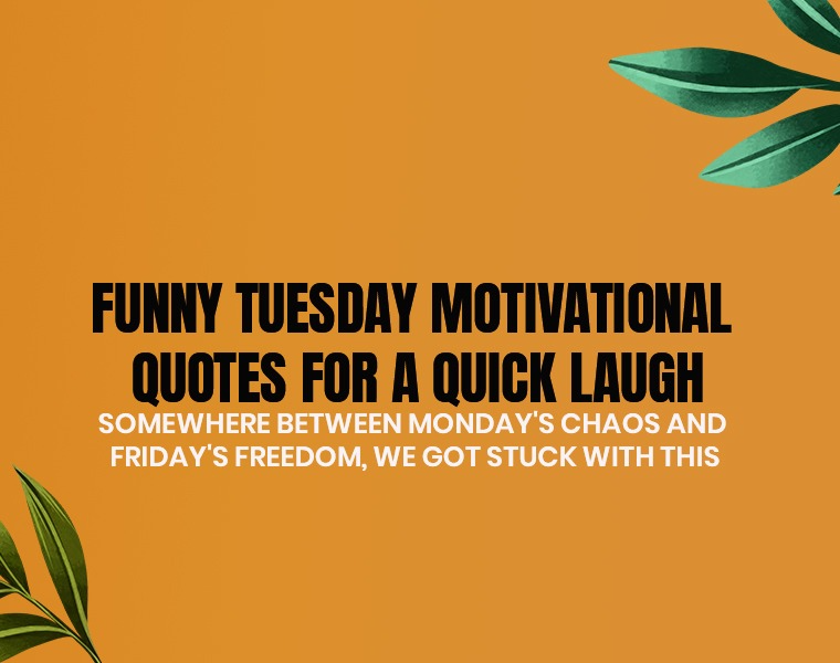 Funny Tuesday Motivational Quotes