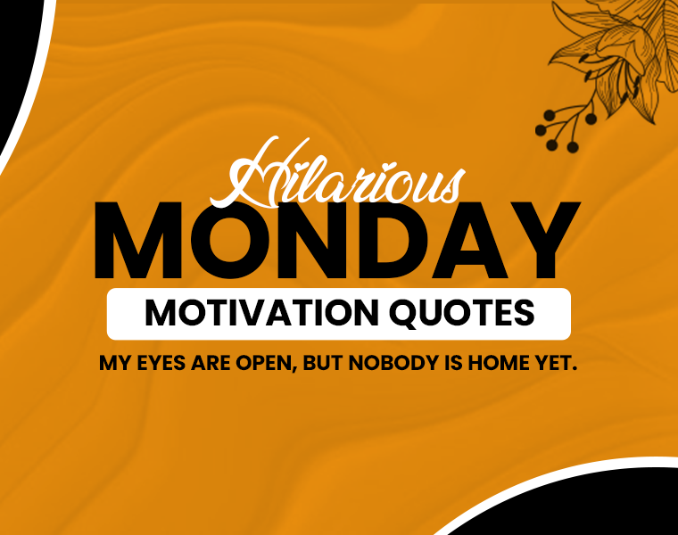 Funny Monday Motivation Quotes to Start Your Week with a Laugh 6 motivational monday quotes funny