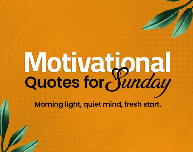 Sunday Motivational Quotes to Start Your Week Right 5 motivational quotes for sunday