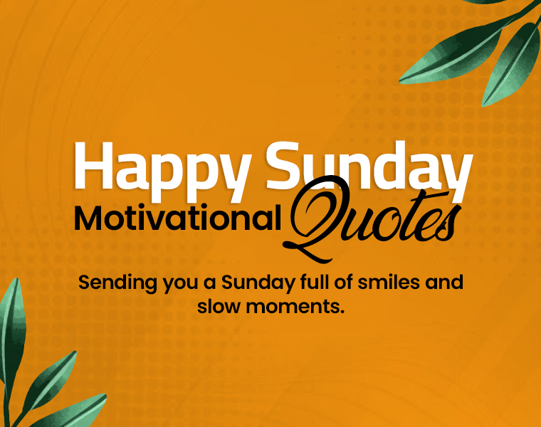 Sunday Motivational Quotes to Start Your Week Right 6 happy sunday motivational quotes