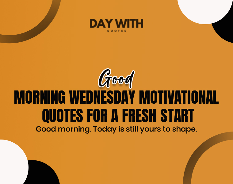 Wednesday Morning Motivational Quotes to Start Your Day Right 5 good morning wednesday motivational quotes