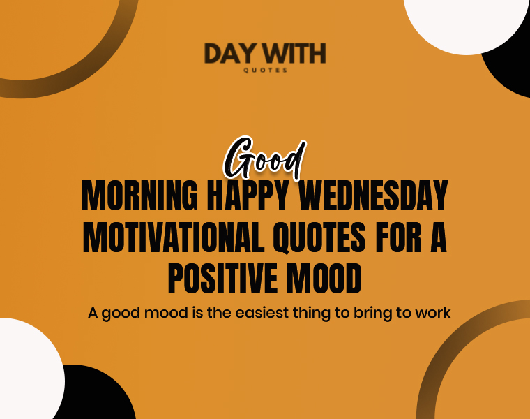 Wednesday Morning Motivational Quotes to Start Your Day Right 6 good morning happy wednesday motivational quotes