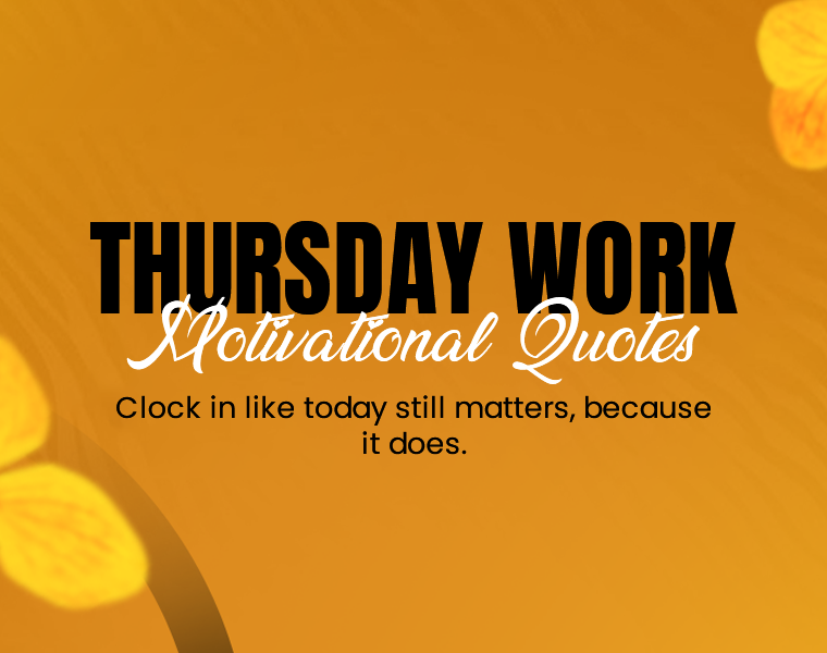 Thursday Motivational Quotes for Work to Push You to the Finish Line 3 thursday motivational quotes for work