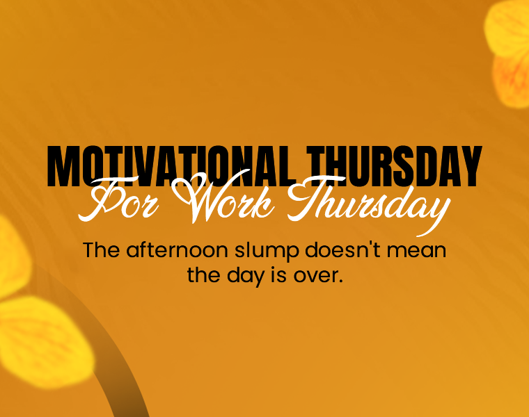 Thursday Motivational Quotes for Work to Push You to the Finish Line 5 motivational quotes for work thursday