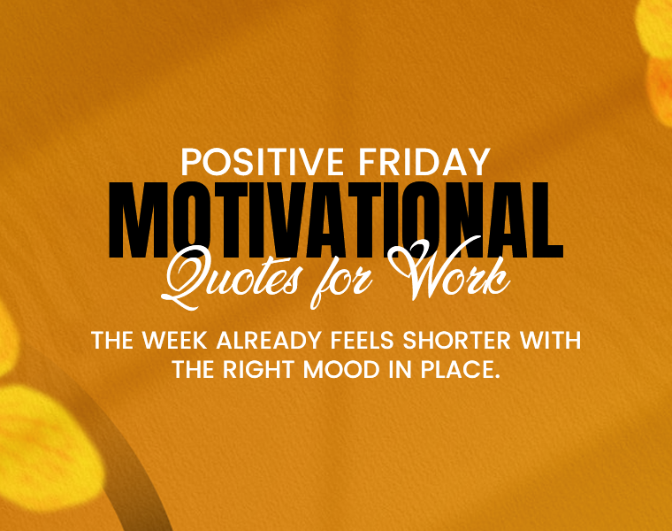 Positive Friday Motivational Quotes for Work