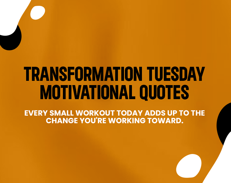Tuesday Motivational Quotes to Power Through Your Week 5 Transformation Tuesday Motivational Quotes.