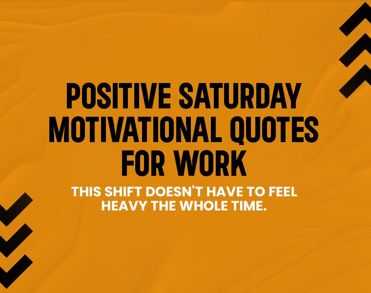 Positive Saturday Motivational Quotes for Work.