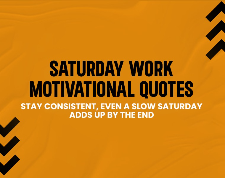 Saturday Work Motivational Quotes.