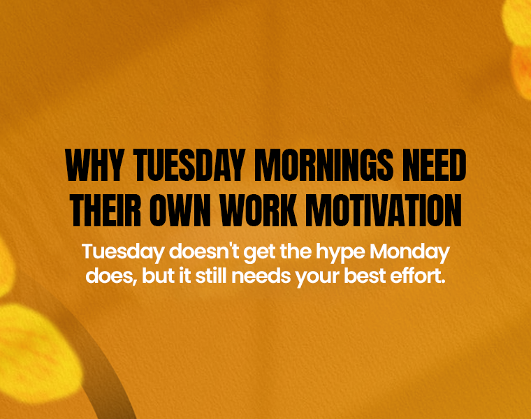 Tuesday Morning Motivational Quotes for Work