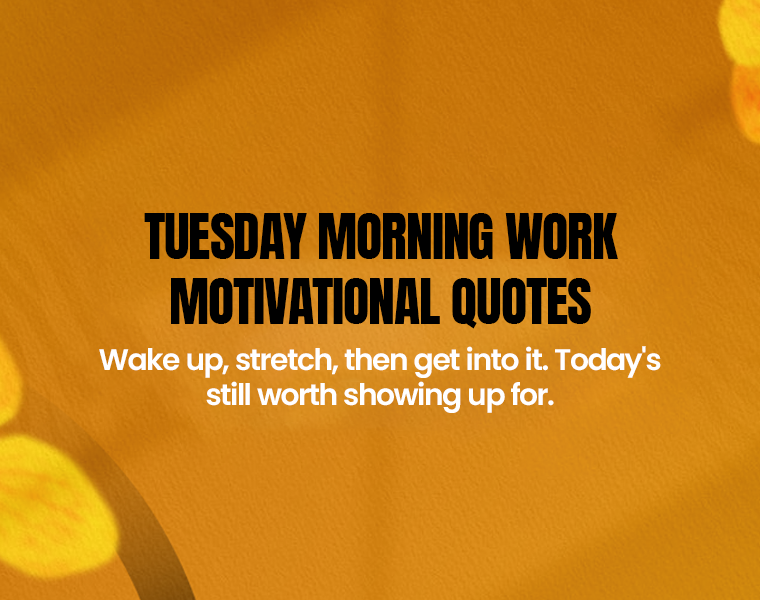 Tuesday Morning Work Motivational Quotes