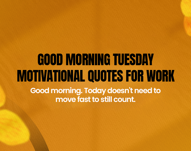 Good Morning Tuesday Motivational Quotes for Work