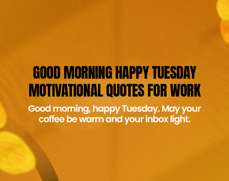 Good Morning Happy Tuesday Motivational Quotes for Work