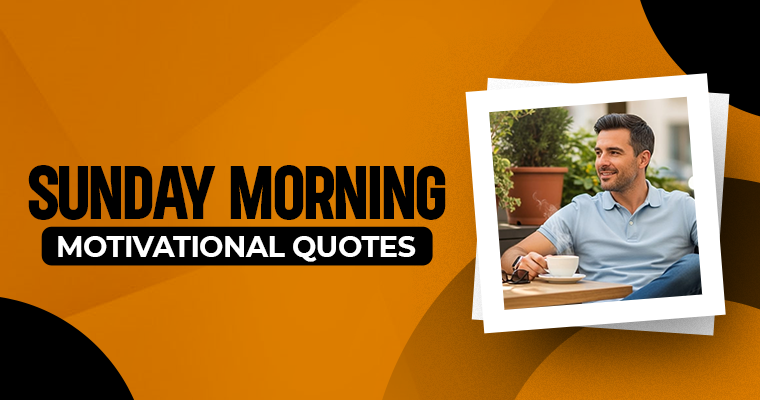 Sunday Morning Motivational Quotes.