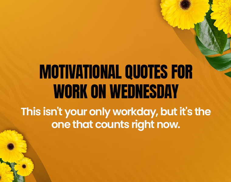 Motivational Quotes for Work on Wednesday