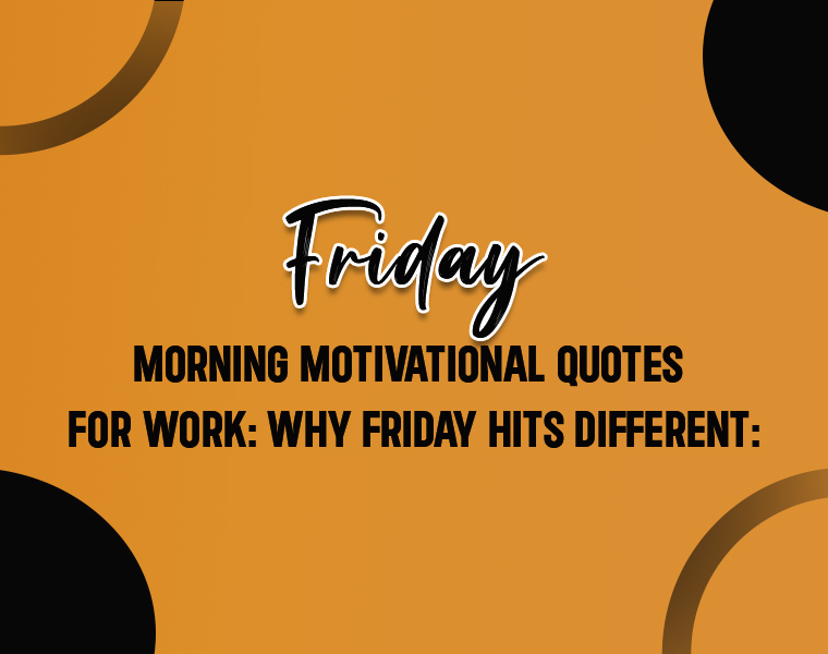 Friday Morning Motivational Quotes for Work