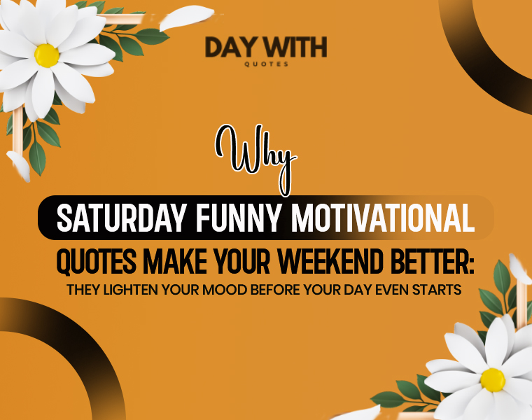 Saturday Funny Motivational Quotes
