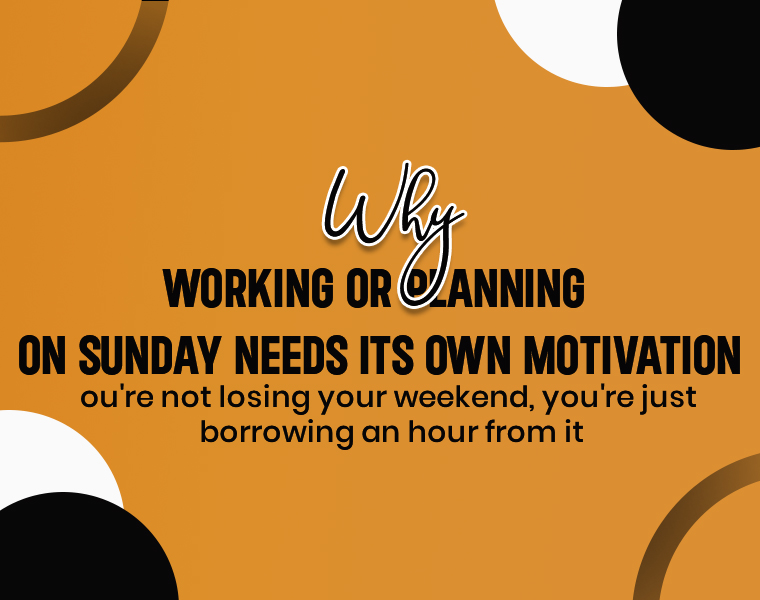 Why Working or Planning on Sunday Needs Its Own Motivation