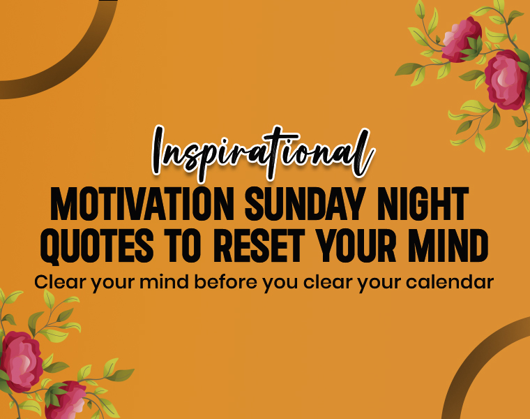 Sunday Night Motivational Quotes to Kickstart Your Week Right: 4 Inspirational Motivation Sunday Night Quotes