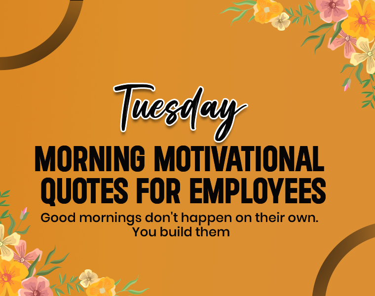 Tuesday Morning Motivational Quotes for Employees