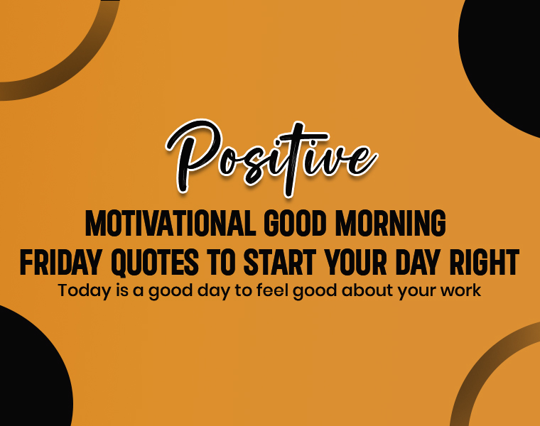 Positive Motivational Good Morning Friday Quotes