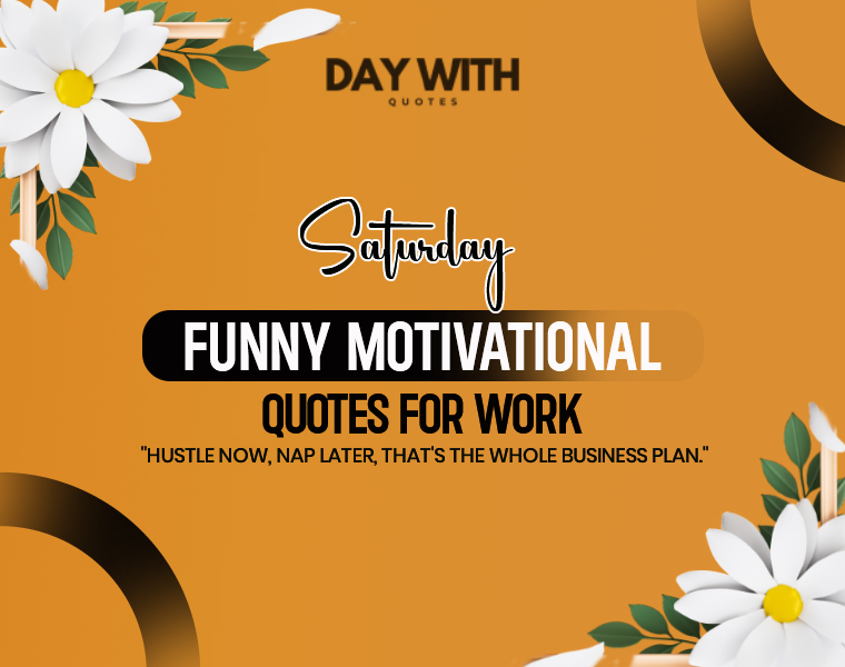 Saturday Funny Motivational Quotes for Work
